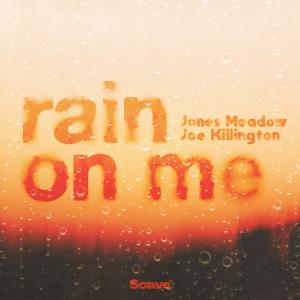 Joe Killington的專輯Rain On Me