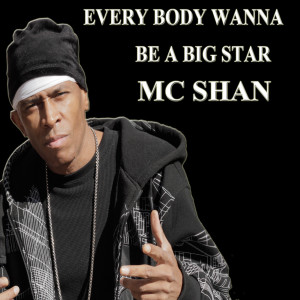 Listen to Every Body Wanna Be a Big Star (Explicit) song with lyrics from MC Shan
