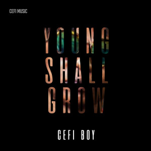 Cefi boy的專輯Young Shall Grow