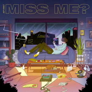 ดาวน์โหลดและฟังเพลง Miss Me? พร้อมเนื้อเพลงจาก AP1WAT