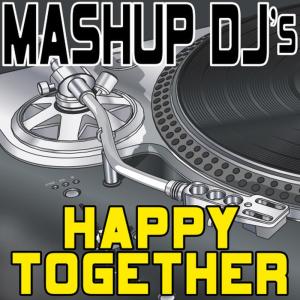ดาวน์โหลดและฟังเพลง Happy Together  [Re-Mix Tool] (Re-Mix Tool) พร้อมเนื้อเพลงจาก Mashup DJ's
