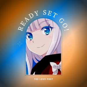 收聽Love Poet的Ready Set Go ! (From "She Professed Herself Pupil of the Wise Man")歌詞歌曲