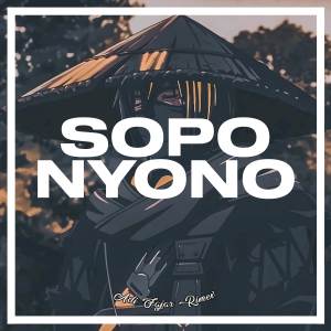 收聽Adi fajar的DJ SOPO NYONO KERONCONG BWI X JARANAN DOR歌詞歌曲