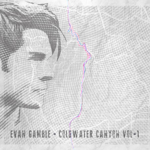 Album Coldwater Canyon, Vol. 1 oleh Evan Gamble