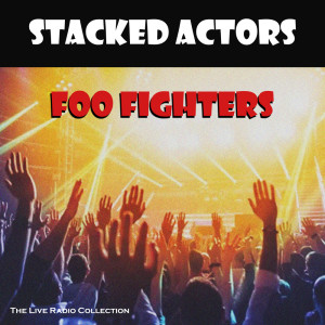 Album Stacked Actors (Live) oleh Foo Fighters