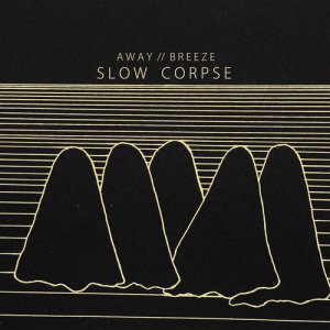 ดาวน์โหลดและฟังเพลง Away พร้อมเนื้อเพลงจาก Slow Corpse