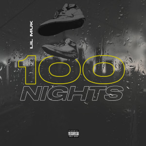 收聽Lil Muk的100 Nights (Explicit)歌詞歌曲