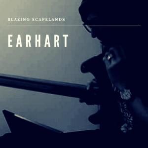 Album Earhart oleh Blazing Scapelands