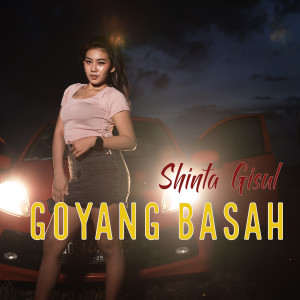 Dengarkan Goyang Basah (Explicit) lagu dari Shinta Gisul dengan lirik
