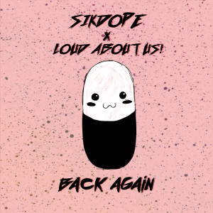 ดาวน์โหลดและฟังเพลง Back Again พร้อมเนื้อเพลงจาก Sikdope