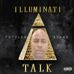 Listen to Illuminati Talk (Explicit) song with lyrics from TStyles