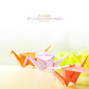 A Wish For A Thousand Papers dari Sweet Child