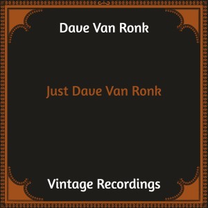 อัลบัม Just Dave Van Ronk (Hq Remastered) (Explicit) ศิลปิน Dave Van Ronk