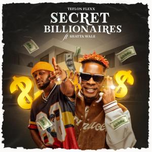 Teflon Flexx的專輯Secret Billionaires (feat. Shatta Wale)