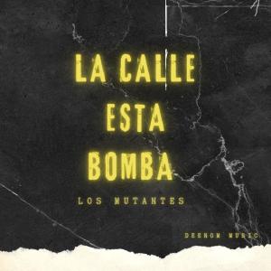 收聽Deenom的La Calle Esta Bomba (LOS MUTANTES)歌詞歌曲
