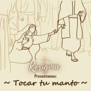 ดาวน์โหลดและฟังเพลง Tocar tu manto (Demo) พร้อมเนื้อเพลงจาก Kerigma