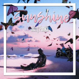 Listen to Sunshine (Explicit) song with lyrics from Jazzy Ponika