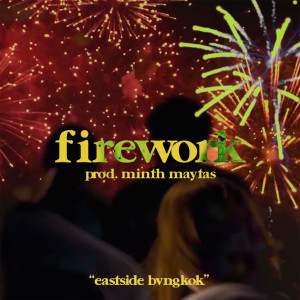 收聽Eastside Bvngkok的Firework歌詞歌曲