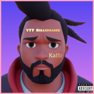 YTT Billionaire的專輯Kaffir (Explicit)