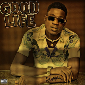 Album Good Life (Explicit) oleh Stunner