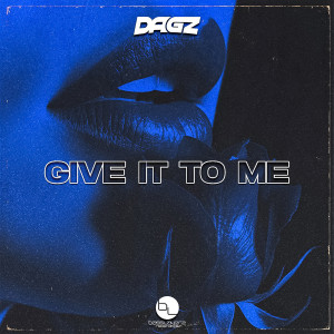 DAGZ的专辑Give It to Me