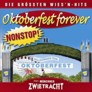 Oktoberfest Forever-Die größten Wiesnhits NONSTOP