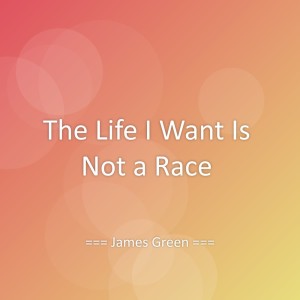 Album The Life I Want Is Not a Race from 
