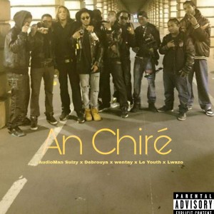 ดาวน์โหลดและฟังเพลง An Chiré (feat. Debrouya, Wentay, Le Youth & Lwazo) (Explicit) พร้อมเนื้อเพลงจาก AudioMan Suizy