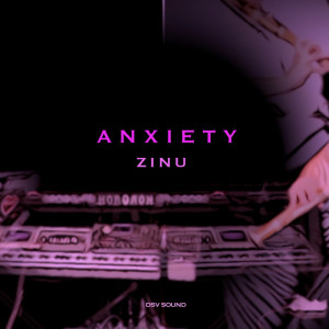 收聽ZINU的Anxiety (Radio Edit Instrumental)歌詞歌曲