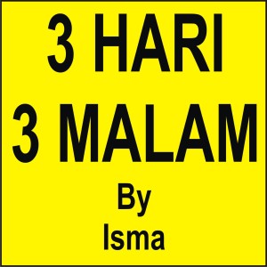 Dengarkan lagu 3 Hari 3 Malam nyanyian Isma dengan lirik