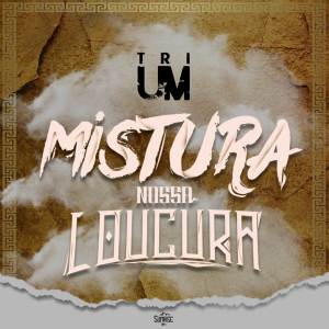 Album Mistura Nossa Loucura from Trium
