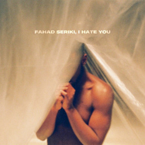 Fahad Seriki的專輯Fahad Seriki, I Hate You (Explicit)
