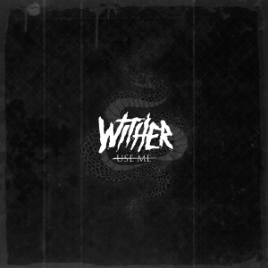 Listen to Use Me (Explicit) song with lyrics from WITHER