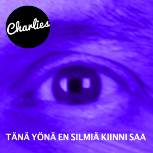 Charlies的專輯Tänä Yönä En Silmiä Kiinni Saa