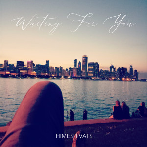 收聽Himesh Vats的Waiting for You歌詞歌曲