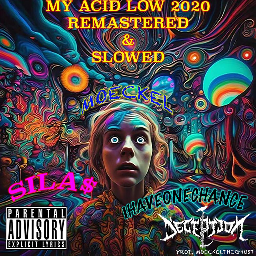 My Acid Low 2020 (feat. Silas & Ihaveonechance) (Remastered & Slowed|Explicit)