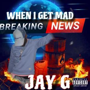 Album When I Get Mad (Explicit) from JayG