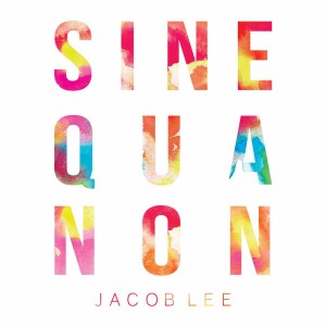 อัลบัม Sine Qua Non ศิลปิน Jacob Lee