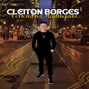 ดาวน์โหลดและฟังเพลง Correria na Madrugada พร้อมเนื้อเพลงจาก Cleiton Borges