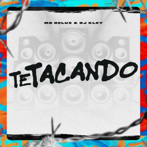 ดาวน์โหลดและฟังเพลง Te Tacando (Explicit) พร้อมเนื้อเพลงจาก Mc Delux