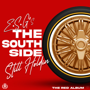 E.S.G.的专辑The South Side Still Holdin The Red Album (Explicit)