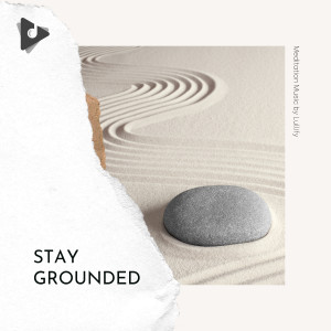 อัลบัม Stay Grounded ศิลปิน Meditation Music by Lullify