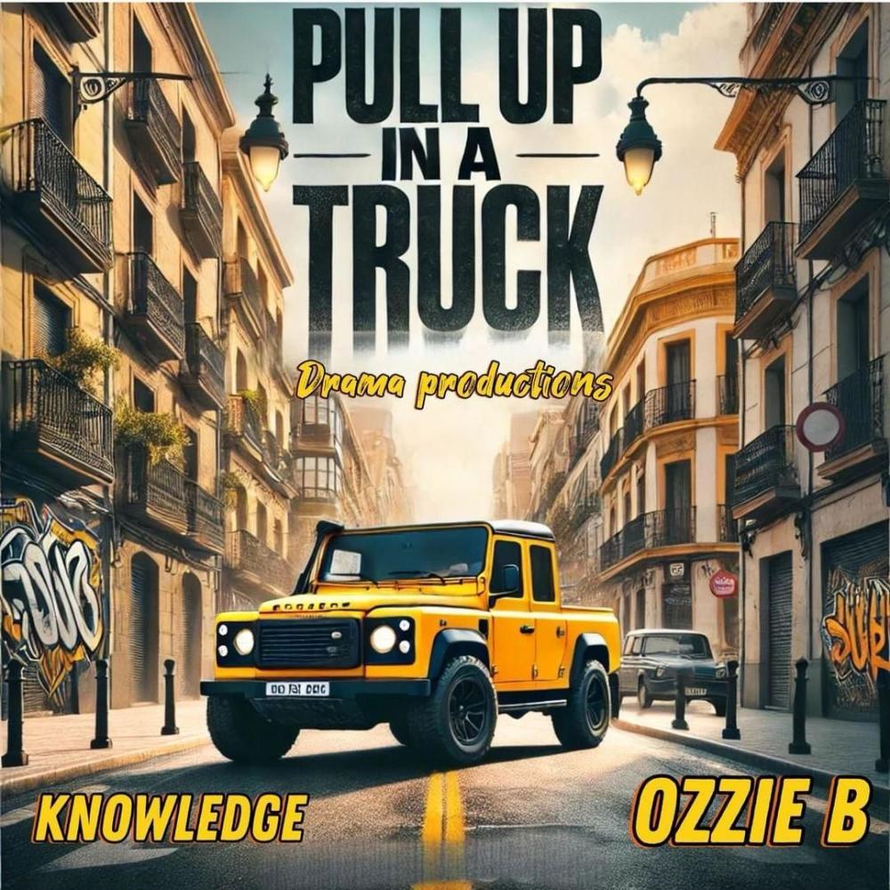 pull up in a truck (feat. Knowl£dg£ & Ozzie B) (Explicit)