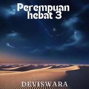 Listen to Perempuan hebat 3 song with lyrics from Deviswara