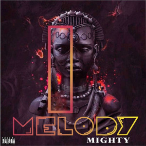 收听mighty的Melody (Explicit)歌词歌曲