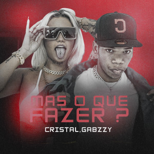 Listen to Mas Fazer O Que? (Explicit) song with lyrics from Cristal GC