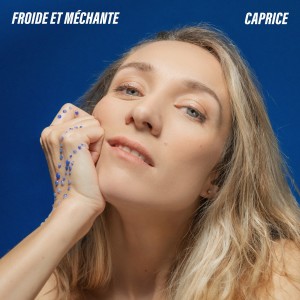 Album Froide et méchante from Caprice
