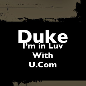 ดาวน์โหลดและฟังเพลง I’m in Luv With U.Com พร้อมเนื้อเพลงจาก Duke of Darkroom Familia
