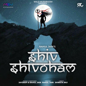 Dengarkan Shiv Shivoham(Mahashivratri Mahakal Bhajan) lagu dari Rahul Jain dengan lirik