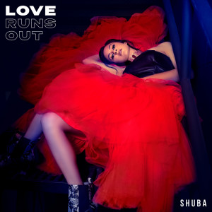 Listen to Love Runs Out song with lyrics from Shuba